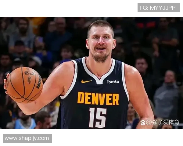 约基奇如何凭借独特风格与全面技能在NBA中脱颖而出